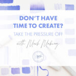 Joanna Baker Illustration - Don't Have Time to Create? Take the Pressure Off with Mark Making