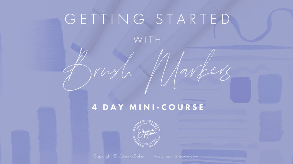 Getting Started with Brush Markers Mini Course by Joanna Baker